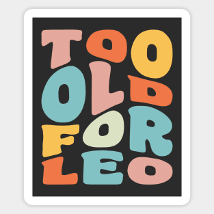 Too Old For Leo 25th Birthday Gift Retro Typography Magnet